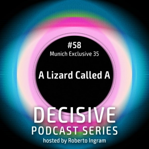 A Lizard Called A - Decisive Munich Exclusive