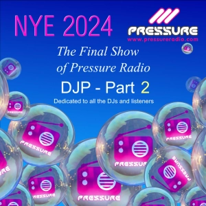Episode 102: DJP NYE 2024 The Last ever Pressure Radio Show Part 2