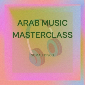 Episode 4: Arab Music Masterclass - The Somali Disco Scene
