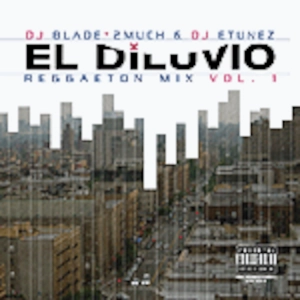 Dj Blade2much &amp; E-tunez - Diluvio Reggaeton Mix Vol 1 Intro