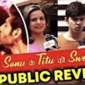 Sonu Ke Titu Ki Sweety PUBLIC REVIEW