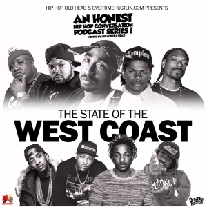 An Honest Conversation About Hip Hop Podcast : Episode 3 "The State Of The West Coast"