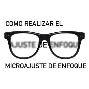 S3 Ep16: Como realizar el microajuste de enfoque