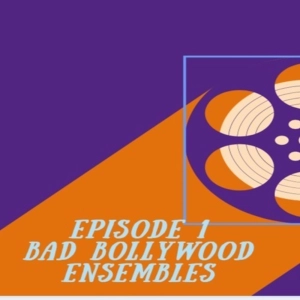 Episode 1: Bad Bollywood Ensembles