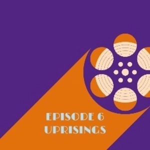6: Episode 6 - Uprisings