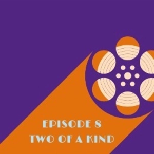 8: Episode 8 - Two of a Kind