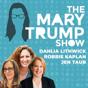 34: Dahlia Lithwick, Robbie Kaplan & Jen Taub