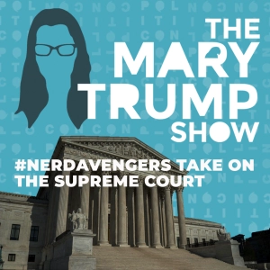 53: #NerdAvengers Take On The Supreme Court