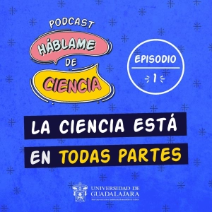 S1 Ep1: La ciencia está en todas partes
