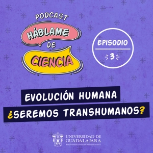 S1 Ep3: Evolución humana, ¿seremos transhumanos?