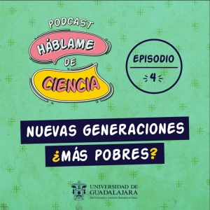 S1 Ep4: Nuevas generaciones, ¿más pobres?