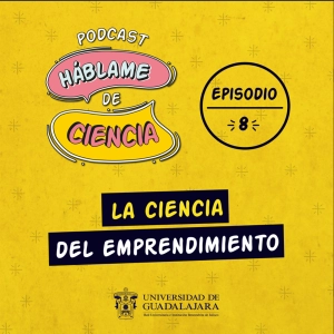 S1 Ep8: La ciencia del emprendimiento
