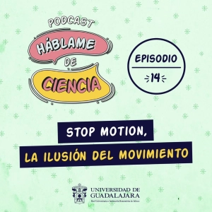 S1 Ep14: Stop motion, la ilusión del movimiento
