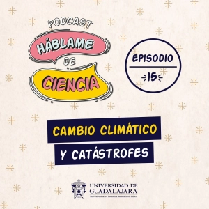 S1 Ep15: Cambio climático y catástrofes