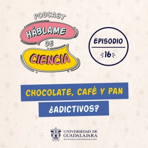 S1 Ep16: Chocolate, café y pan ¿adictivos?