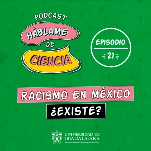 S1 Ep21: Racismo en México ¿existe?
