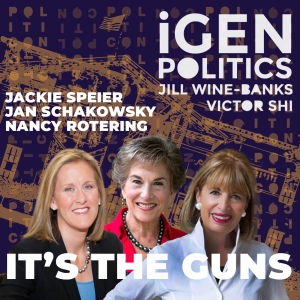 178: It's The Guns with Jackie Speier, Jan Schakowsky and Nancy Rotering