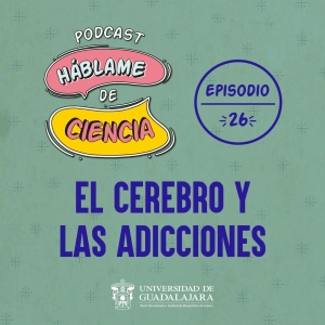 S1 Ep26: El cerebro y las adicciones