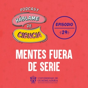 S1 Ep29: ¿Mentes fuera de serie?