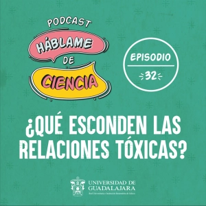 S1 Ep32: ¿Qué esconden las relaciones tóxicas?