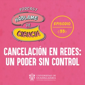 S1 Ep33: Cancelación en redes: un poder sin control