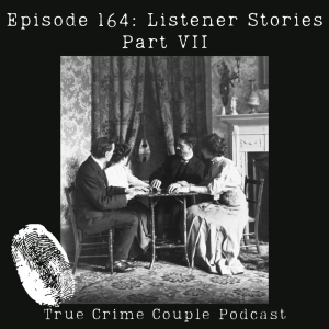 Episode 164: Listener Stories Part VII