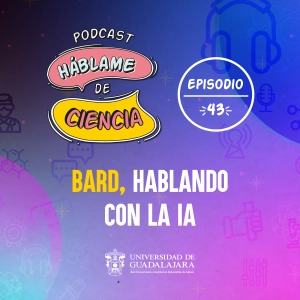 S1 Ep43: Bard, Hablando con la IA