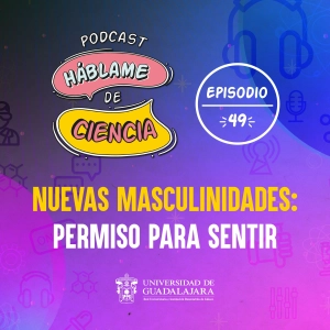 S1 Ep49: Nuevas masculinidades: permiso para sentir