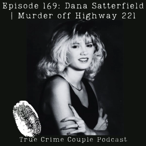 Episode 169: Dana Satterfield | Murder off of Highway 221