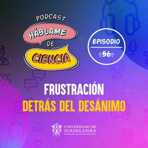 S1 Ep56: Frustración: detrás del desánimo