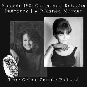 Episode 180: Claire and Natasha Peernock | A Planned Murder