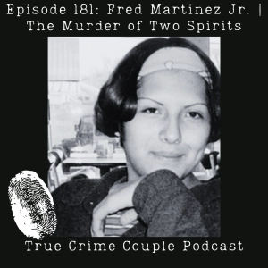 Episode 181: Fred Martinez Jr. | The Murder of Two Spirits
