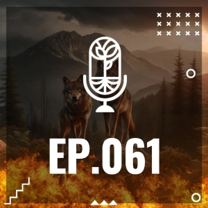 S3 Ep61: DE BOSQUES, LOBOS Y EL COLAPSO AMBIENTAL