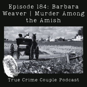 Episode 184: Barbara Weaver | Murder Among the Amish
