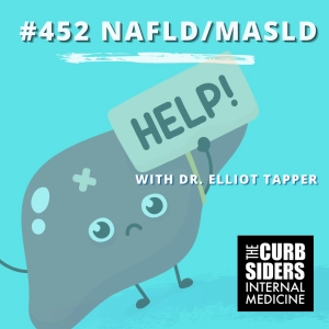 #452 MASLD aka NAFLD aka Fatty Liver aka Hepatic Steatosis with Dr. Elliot Tapper
