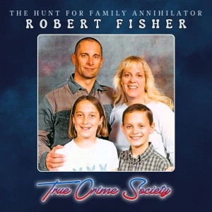 The Decades Long Hunt for Family Annihilator Robert Fisher