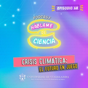 S4 Ep68: Crisis climática: el futuro en juego