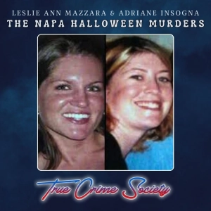 The Napa Halloween Murders | Leslie Ann Mazzara & Adriane Insogna