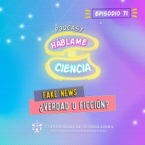 S4 Ep71: Fake News ¿verdad o ficción?