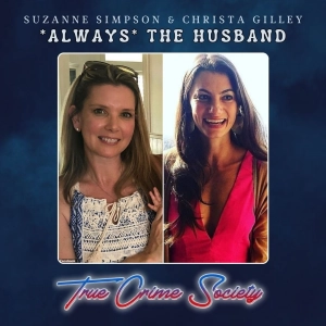 Always The Husband (Texas Edition) | The Murders of Suzanne Simpson & Christa Gilley
