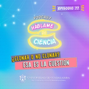 S4 Ep77: Clonar o no clonar: esa es la cuestión