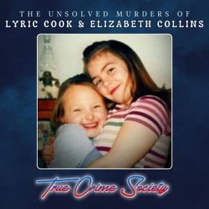 The Unsolved Murders of 10-year-old Lyric Cook and 8-year-old Elizabeth Collins