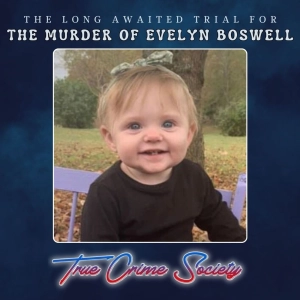The Long-Awaited Trial for the Murder of 15-Month-Old Evelyn Boswell