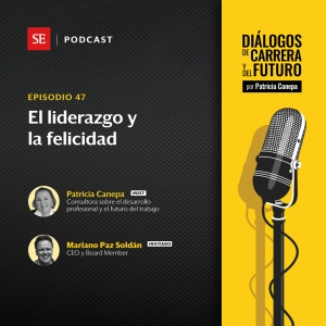 47: El liderazgo y la felicidad, con Mariano Paz Soldán
