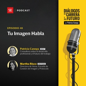 48:  “Tu Imagen Habla,” con Martha del Risco, Directora de Versa, Escuela de Gestión de Imagen y Protocolo.