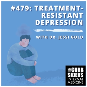 #479 Managing Treatment-Resistant Depression featuring Dr. Jessi Gold