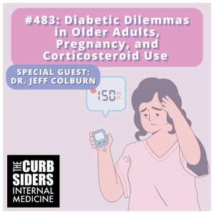 #483: Diabetic Dilemmas in Older Adults, Pregnancy and Corticosteroid Use with Jeff Colburn, MD