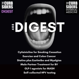 #488 DIGEST: Cytisinicline for smoking cessation, partner treatment for BV, combination therapy with statins and ezetimibe, and exercise and survival in colon cancer