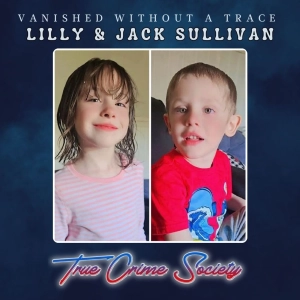 Vanished Without a Trace | Siblings Lilly & Jack Sullivan