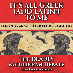 The Vote To Save a City – The Deadly Mytilinean Debate with Paul Cartledge